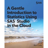 A Gentle Introduction to Statistics Using SAS Studio in the Cloud