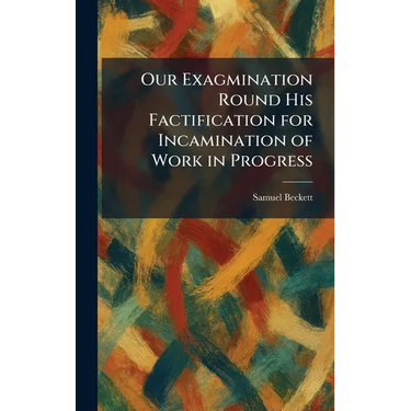Our Exagmination Round His Factification for Incamination of Work in Progress