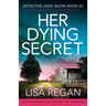 Her Dying Secret: A completely addictive and heart-racing crime and mystery thriller