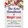 The Keto Handbook of Weight Loss: With 14-Day No-Cook Meal Plan, Recipes and More!