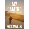 My Camino - Things I Learned Walking with My Grandson