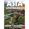 Asia Unpacked: The ultimate how to travel guide