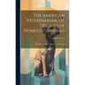 The American Veterinarian, or Diseases of Domestic Animals: Showing the Causes, Symptoms and Remedie