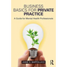 Business Basics for Private Practice: A Guide for Mental Health Professionals