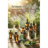 Aromas of Wellness: Harnessing Nature's Essence for Health and Harmony