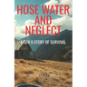 Hose Water and Neglect: A Gen X Story of Survival