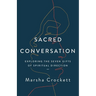 Sacred Conversation: Exploring the Seven Gifts of Spiritual Direction