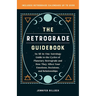 The Retrograde Guidebook: An All-In-One Astrology Guide to the Cycles of Planetary Retrograde and How They Affect Your Emotions, Decisions, and Relati