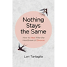Nothing Stays The Same: How to Heal After the Heartbreak of Divorce