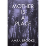 Mother Is a Place