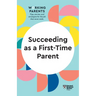 Succeeding as a First-Time Parent (HBR Working Parents Series)