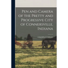 Pen and Camera of the Pretty and Progressive City of Connersville, Indiana