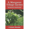 A Mangaore Village Garden: My journey towards sustainable back yard self-sufficiency on a shoestring budget.
