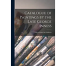 Catalogue of Paintings by the Late George Inness
