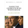 Inside the George W. Bush White House: An Oral History