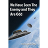 We Have Seen The Enemy and They Are Odd