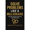 Solve Problems Like A Millionaire: Understanding Conflict And Emotions