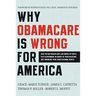 Why Obamacare Is Wrong for America: How the New Health Care Law Drives Up Costs, Puts Government in Charge of Your Decisions, and Threatens Your Const