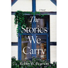 The Stories We Carry: A Contemporary Southern Novel Set in a North Carolina Bookstore