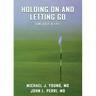 HOLDING ON AND LETTING GO (in) Golf & Life