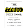 The Narcissist Next Door: Understanding the Monster in Your Family, in Your Office, in Your Bed-in Your World