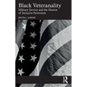 Black Veteranality: Military Service and the Illusion of Inclusive Patriotism
