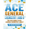 Ace General Chemistry I and II: The EASY Guide to Ace General Chemistry I and II