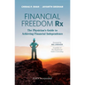 Financial Freedom Rx: The Physician's Guide to Achieving Financial Independence
