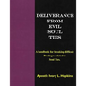 Deliverance From Evil Soul Ties: A handbook for breaking difficult bondage related to Soul Ties