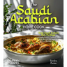 The Saudi Arabian Home Cook: Taste Saudi Arabia's Rich Heritage - A Middle Eastern Cookbook with 100+ Recipes and Stunning Pictures