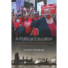 A Political Education: Black Politics and Education Reform in Chicago Since the 1960s