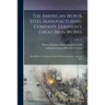 The American Iron & Steel Manufacturing Company, Lebanon's Great Iron Works: Read Before the Lebanon County Historical Society, April 20, 1916; 6, no.