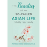 The Beauties of My So-Called Asian Life: Vulnerability, Equity, Spirituality