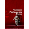 Postcolonial Opera: William Kentridge and the Unbounded Work of Art