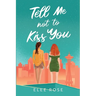 Tell Me Not To Kiss You