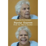 Bipolar Express: From One Mind to Another