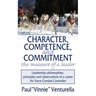 Character, Competence, and Commitment.the measure of a leader: Leadership philosophies, principles and observations of a career Air Force Combat Contr