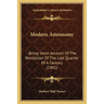 Modern Astronomy: Being Some Account Of The Revolution Of The Last Quarter Of A Century (1901)