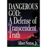 Dangerous God: A Defense of Transcendent Truth