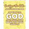 Beauty In The Bible Adult Coloring Book Draw Near To God And He Will Draw Near To You James 4: 8: Bible Verse Coloring Book, Faith-Building Inspiratio