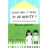 What Does It Mean to Be White?: Developing White Racial Literacy - Revised Edition