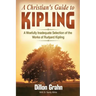 Kipling for Christians: A woefully inadequate selection of the works of Rudyard Kipling