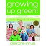 Growing Up Green: Baby and Child Care: Volume 2 in the Bestselling Green This! Series