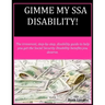 Gimme my SSA Disability!: The step-by-step disability guide to help you get the Social Security Disability benefits you deserve.