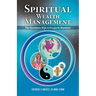 Spiritual Wealth Management: The Abundance Bible & Prosperity Manifesto