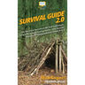 Survival Guide 2.0: 101 Survival Secrets to Be Self Sufficient, Learn Primitive Living Skills, and Survive Anywhere Independently From A to Z