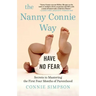 The Nanny Connie Way: Secrets to Mastering the First Four Months of Parenthood