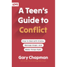 A Teen's Guide to Conflict: How to Deal with Drama, Manage Anger, and Make Things Right