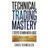 Technical Trading Mastery, Second Edition: 7 Steps To Win With Logic