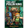 The Lost Piglin King Book 1: Fabricated Kingdom